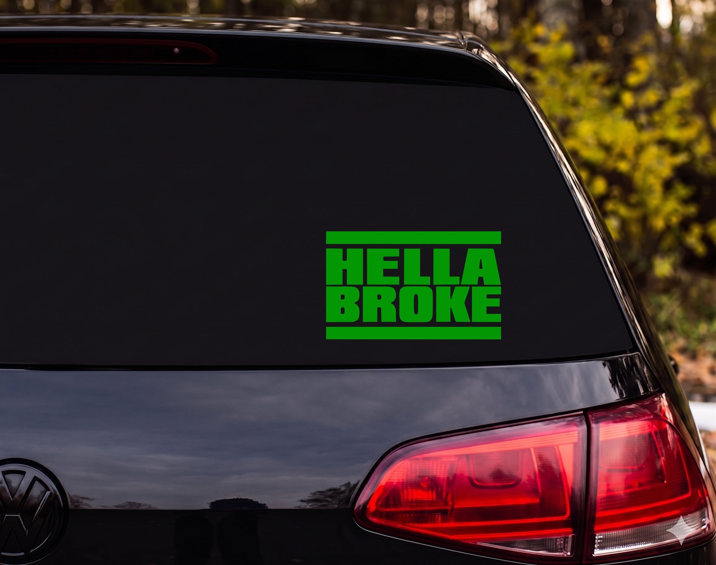 HELLA BROKE Black White Bold Block Text Vinyl Decal Sticker Car Window Laptop - Green