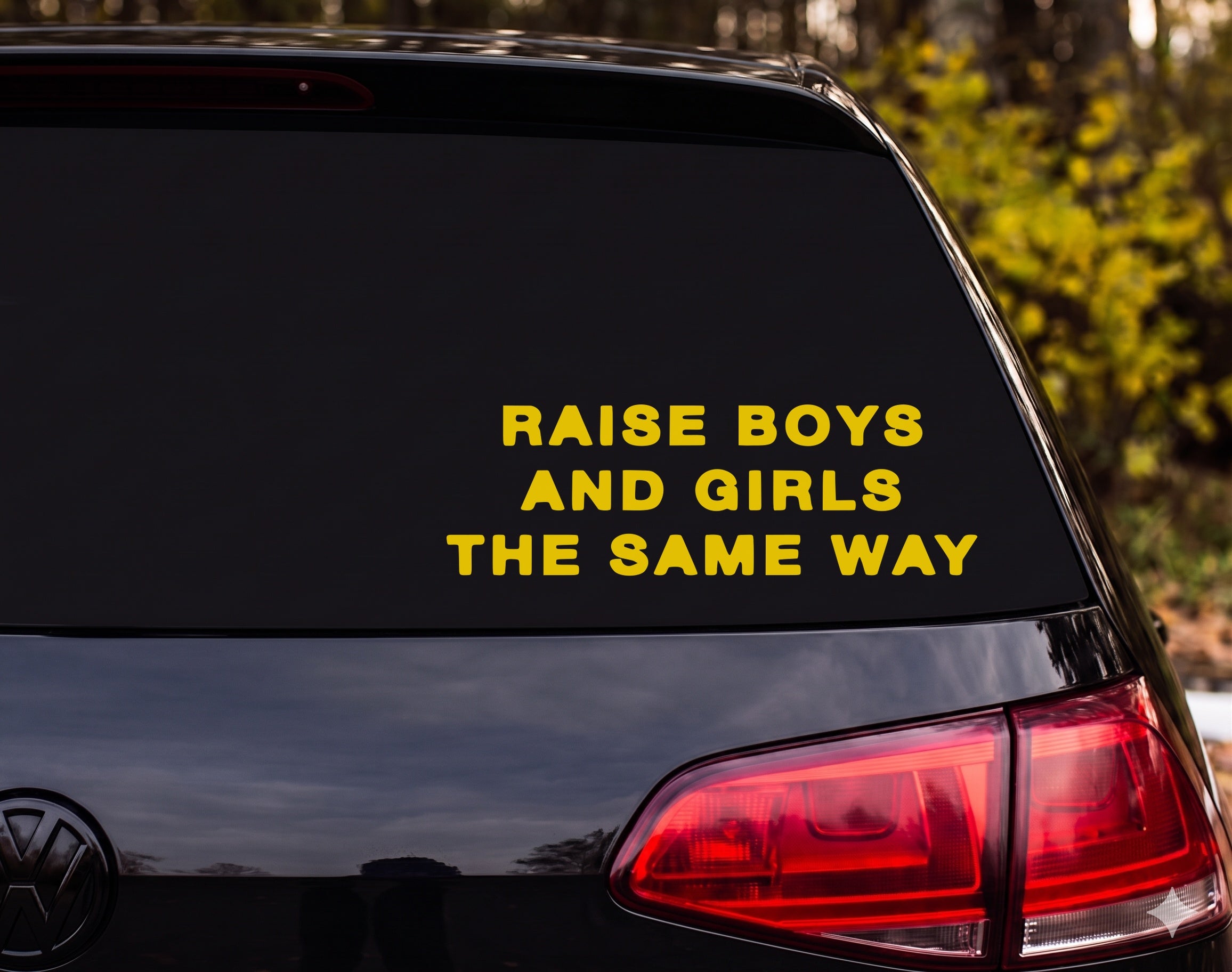 RAISE BOYS AND GIRLS THE SAME WAY Vinyl Decal Sticker Car Window Laptop - Yellow