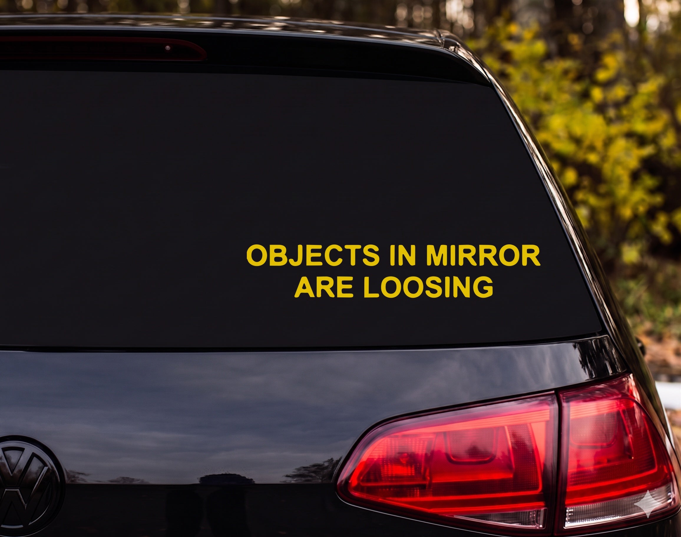 OBJECTS IN MIRROR ARE LOOSING Funny Car Mirror Vinyl Decal Sticker - Yellow