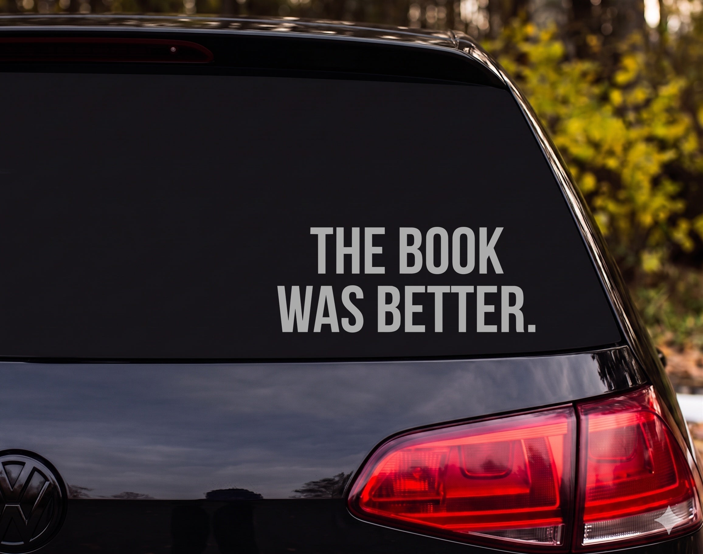 THE BOOK WAS BETTER Vinyl Decal Sticker Car Window Laptop - Silver