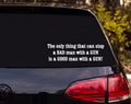 The Only Thing That Can Stop a Bad Man With a Gun Vinyl Decal Sticker - White