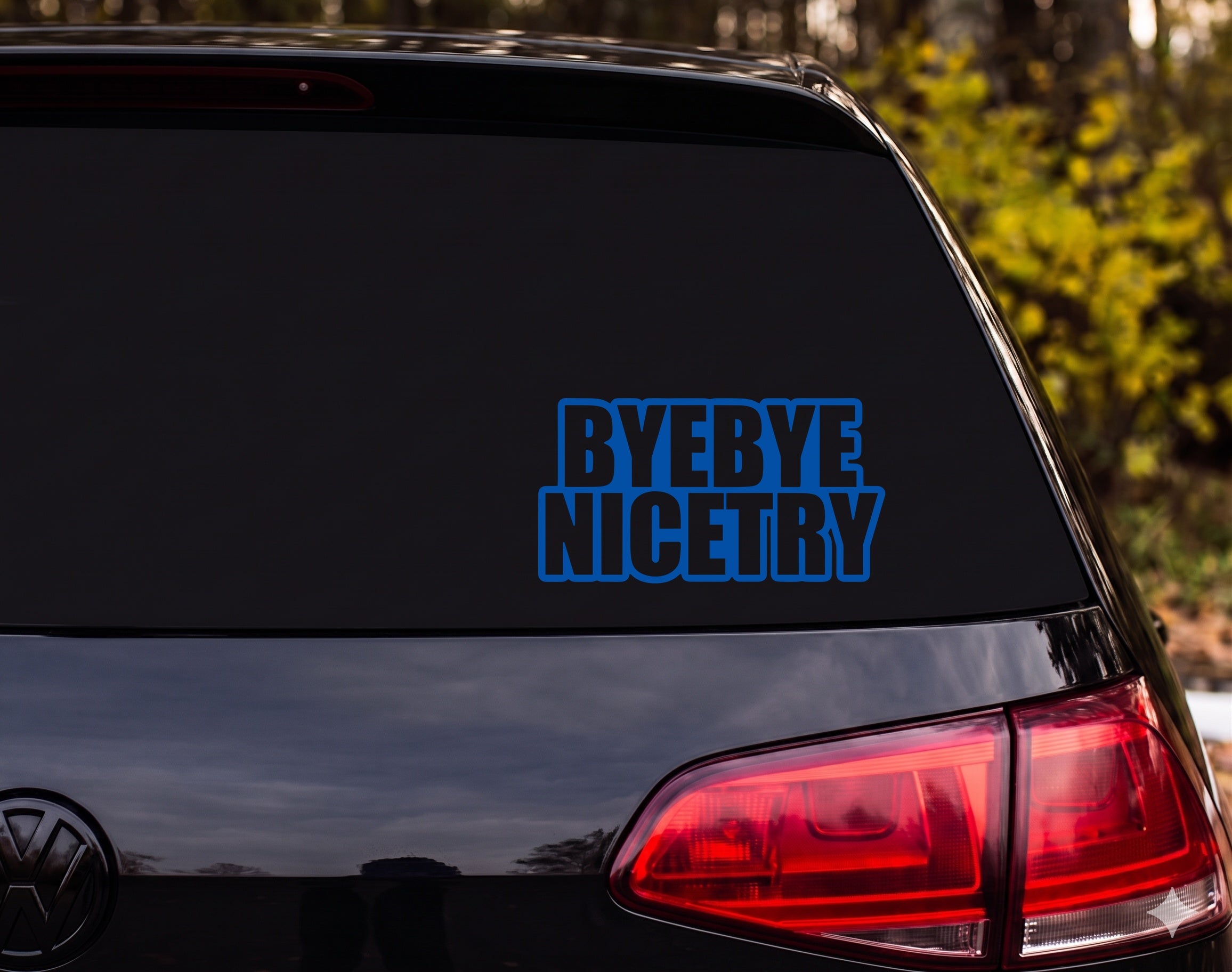 BYE BYE NICE TRY Stacked Text Vinyl Decal Sticker Car Window - Blue