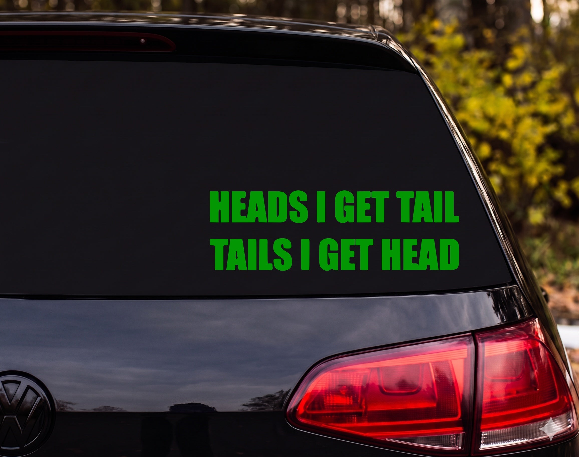 HEADS I GET TAIL TAILS I GET HEAD Funny Adult Vinyl Decal Sticker - Green