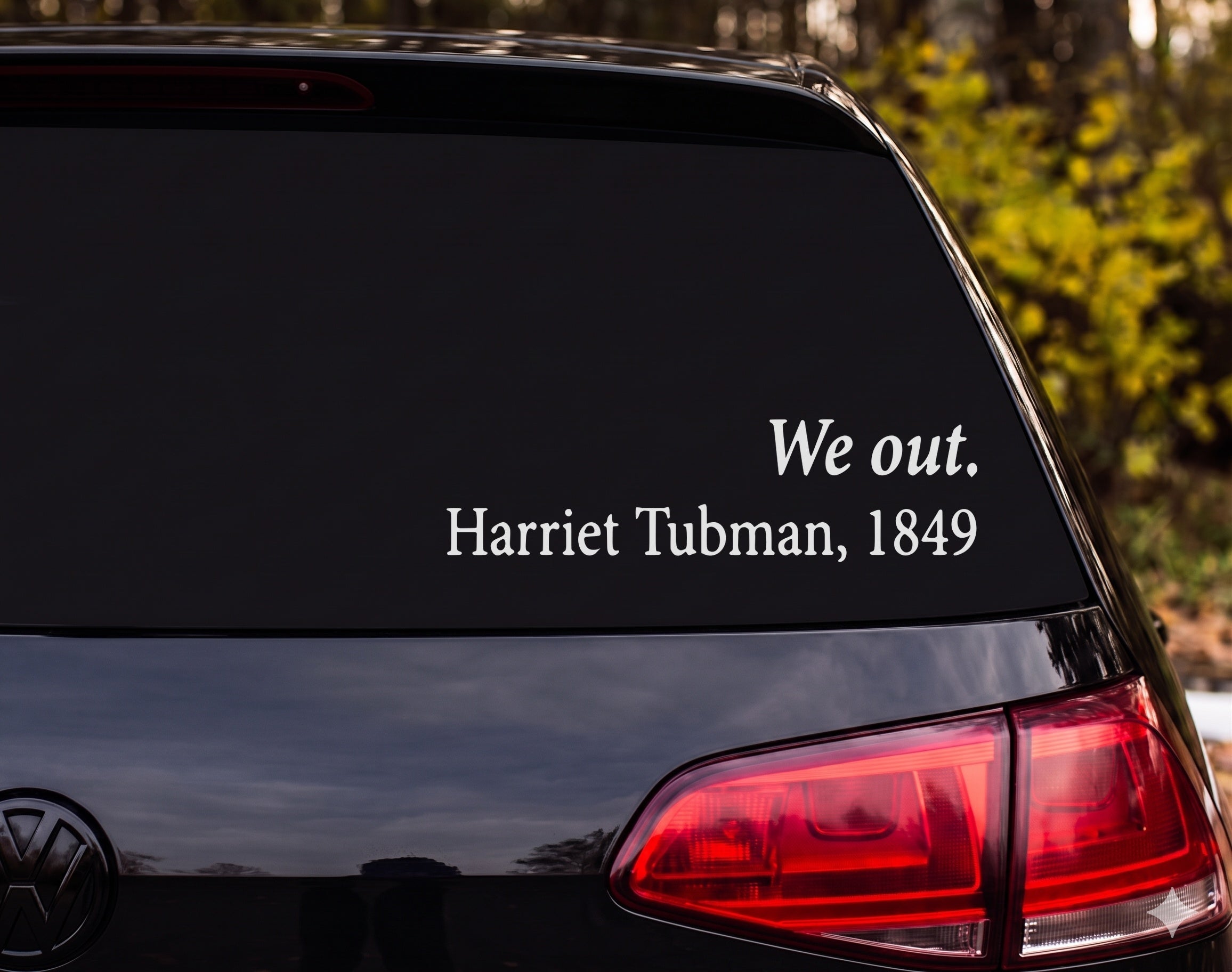 We Out Harriet Tubman 1849 Quote Vinyl Decal Sticker Car Window Laptop - White