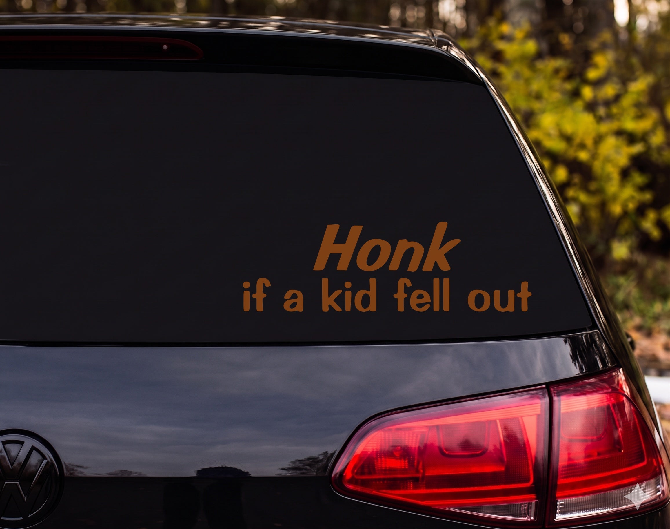 Honk If A Kid Fell Out Vinyl Decal Sticker Car Window - Brown