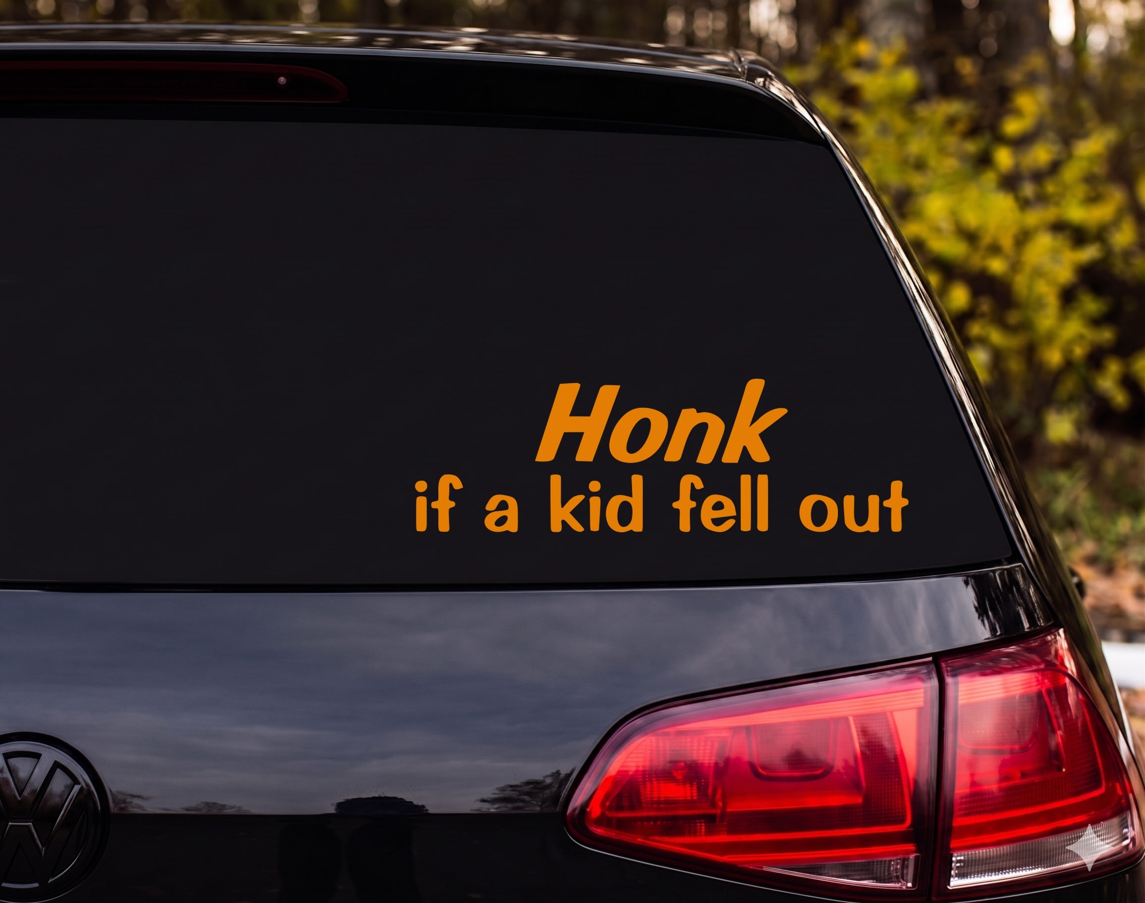 Honk If A Kid Fell Out Vinyl Decal Sticker Car Window - Orange