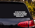 I'm The God-Fearing Gun Toting Flag-Waving Conservative Vinyl Decal Sticker - White