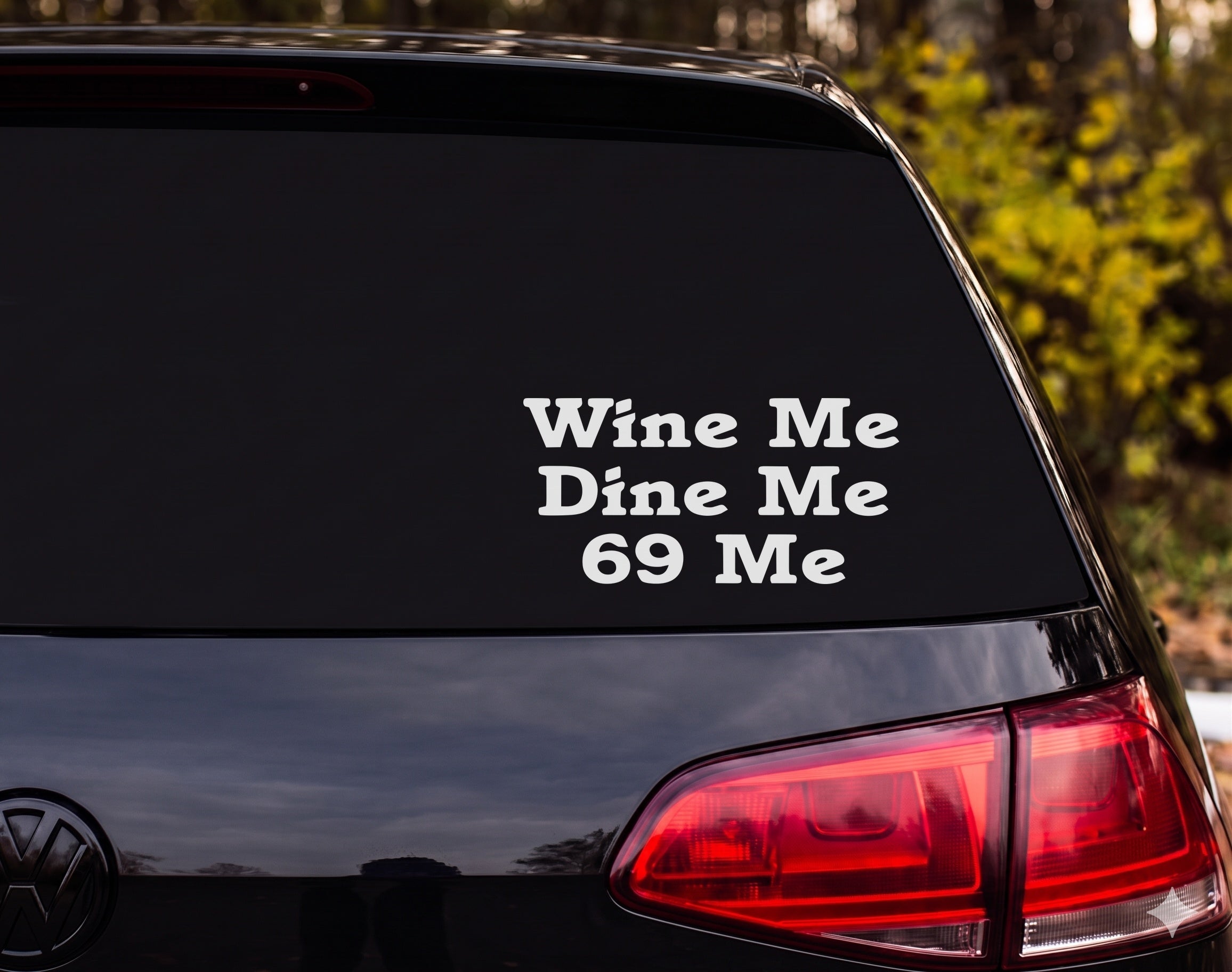 Wine Me Dine Me 69 Me Vinyl Decal Sticker Car Window Laptop - White