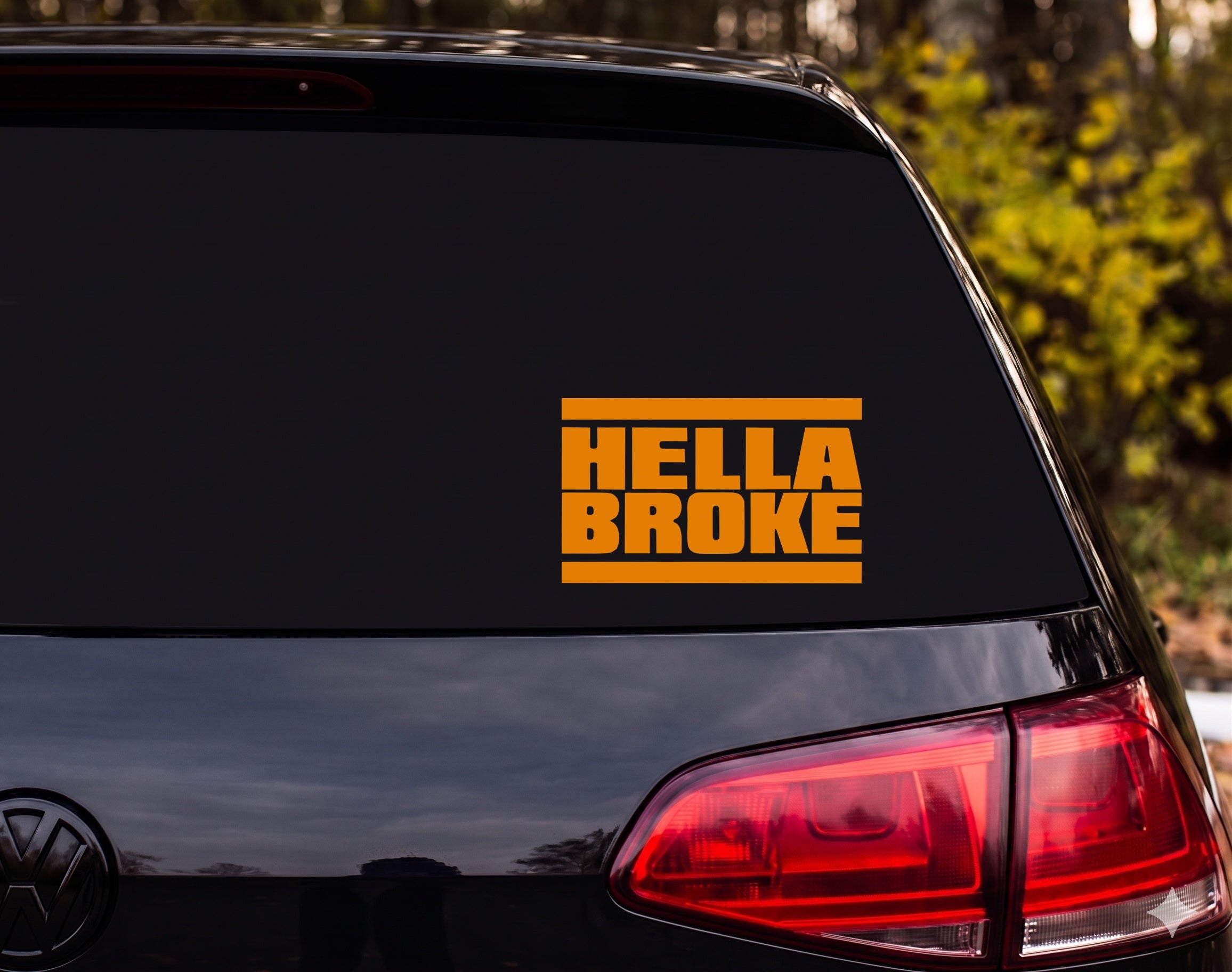 HELLA BROKE Vinyl Decal Sticker Car Window Bumper Laptop - Orange