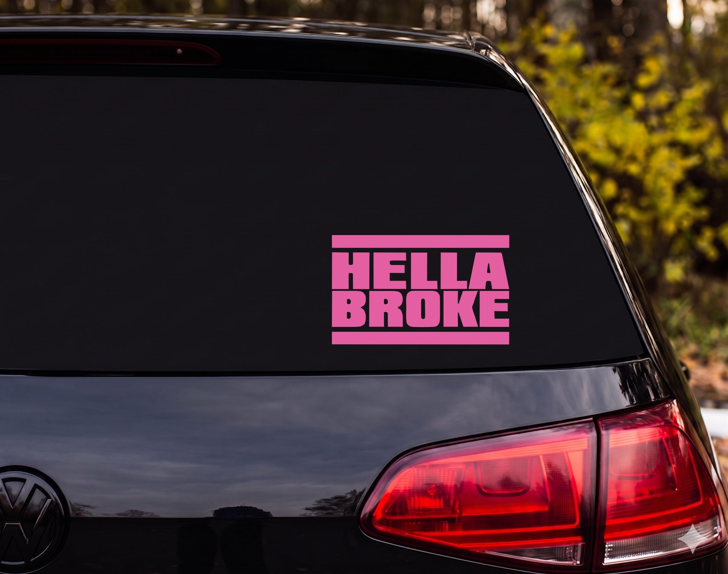 HELLA BROKE Vinyl Decal Sticker Car Window Bumper Laptop - Pink