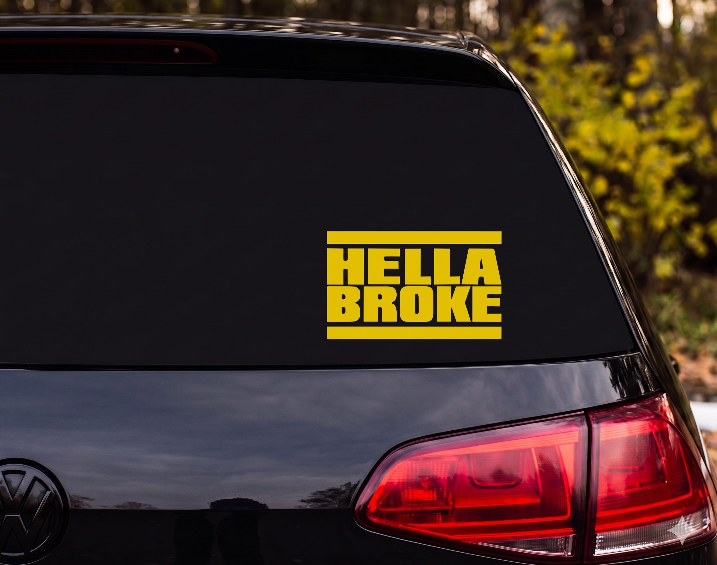 HELLA BROKE Vinyl Decal Sticker Car Window Bumper Laptop - Yellow